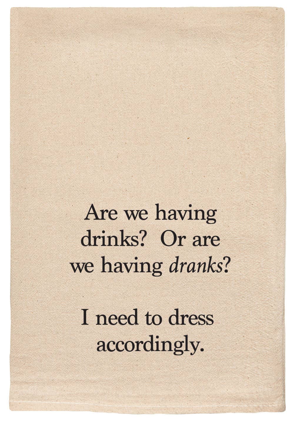 Are We Having Drinks Or Dranks sassy Kitchen Tea Towels
