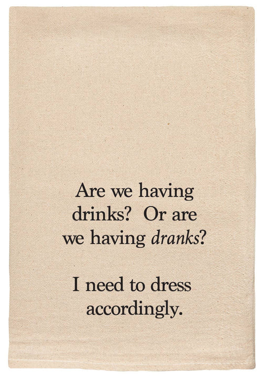 Are We Having Drinks Or Dranks sassy Kitchen Tea Towels